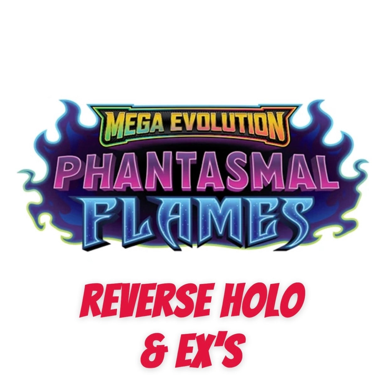 Phantasmal Flames - Reverse Holo & Ex